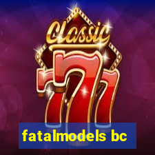 fatalmodels bc